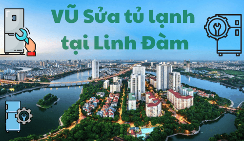 Vũ sửa tủ lạnh tại Linh Đàm